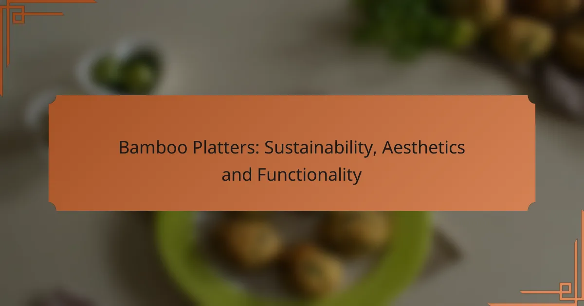Bamboo Platters: Sustainability, Aesthetics and Functionality