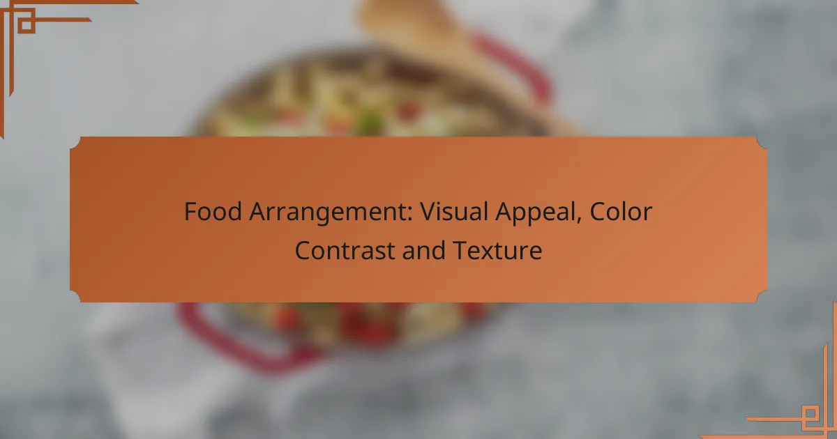 Food Arrangement: Visual Appeal, Color Contrast and Texture