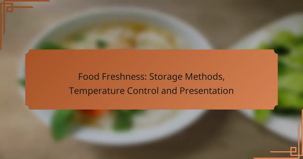 Food Freshness: Storage Methods, Temperature Control and Presentation