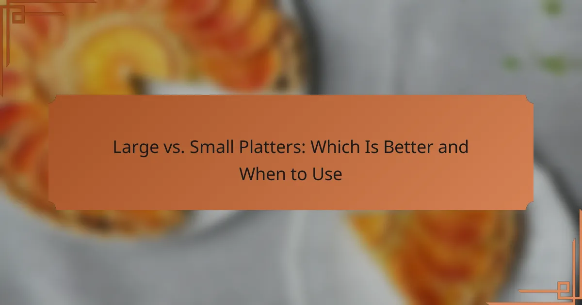 Large vs. Small Platters: Which Is Better and When to Use