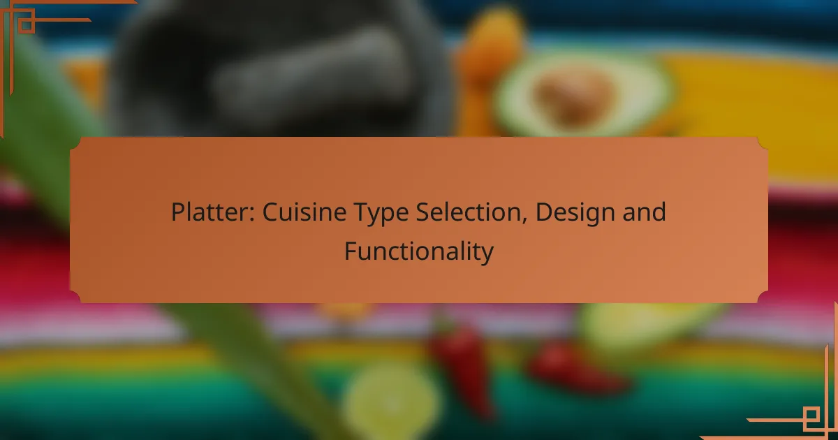 Platter: Cuisine Type Selection, Design and Functionality