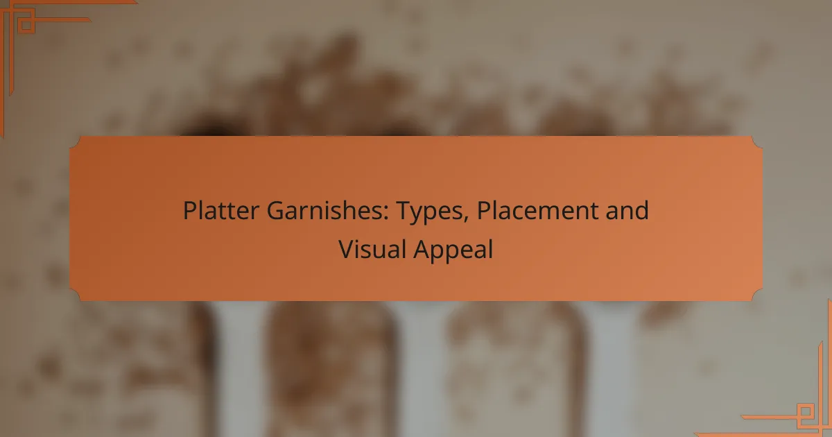 Platter Garnishes: Types, Placement and Visual Appeal