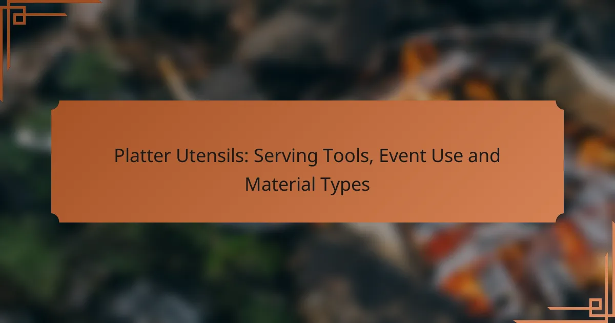Platter Utensils: Serving Tools, Event Use and Material Types