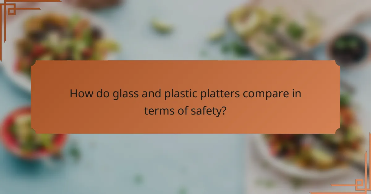How do glass and plastic platters compare in terms of safety?