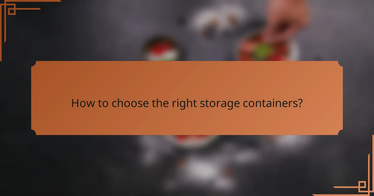 How to choose the right storage containers?