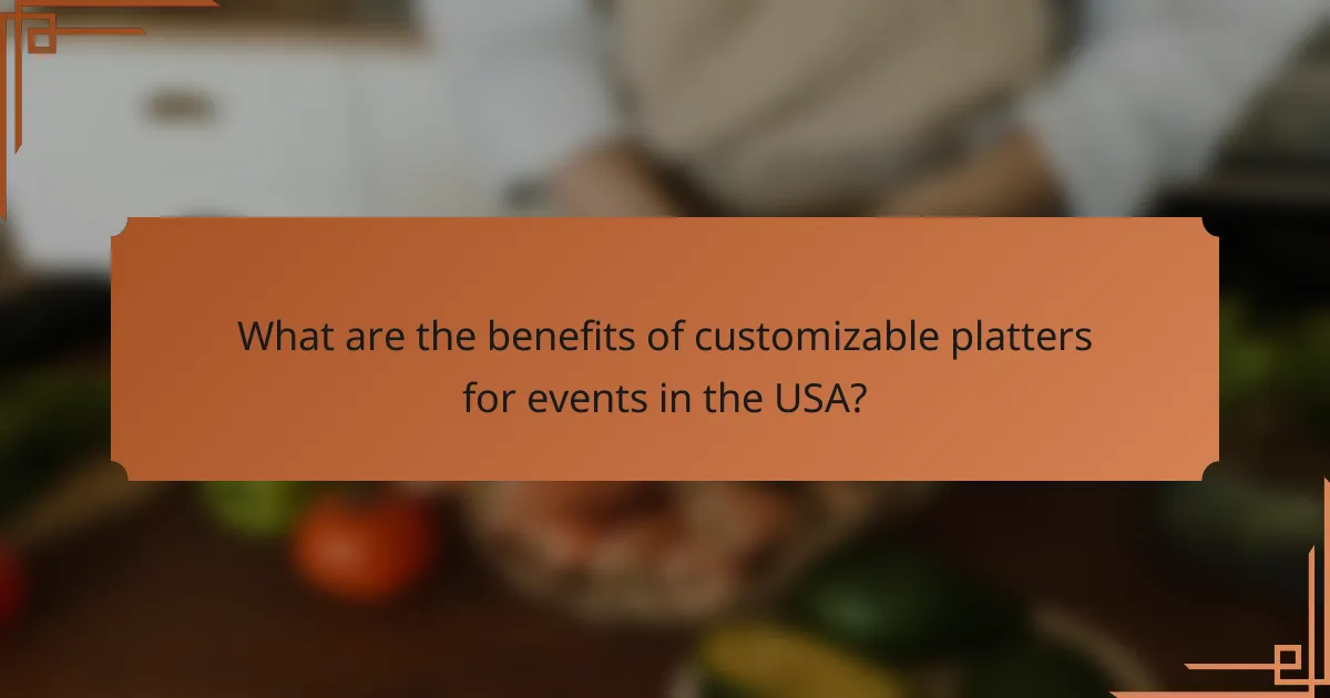What are the benefits of customizable platters for events in the USA?