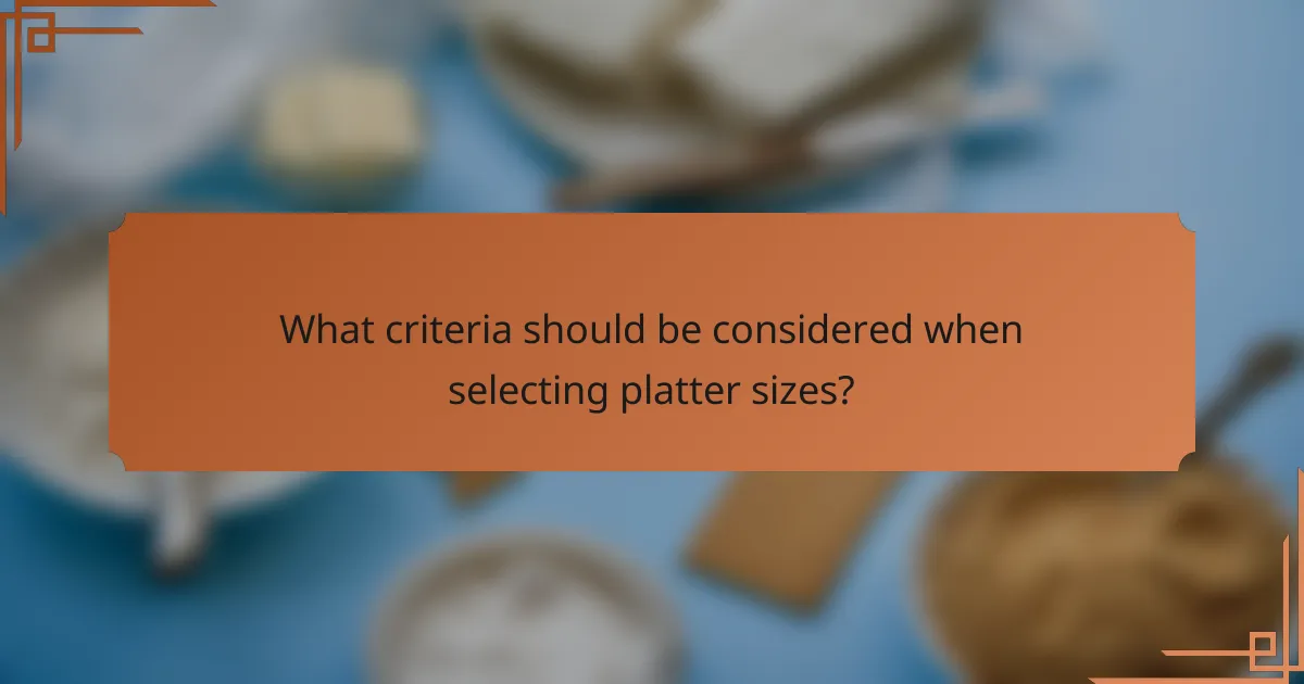 What criteria should be considered when selecting platter sizes?