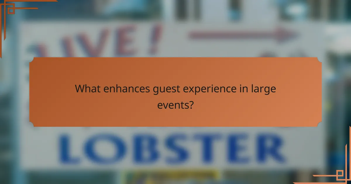 What enhances guest experience in large events?